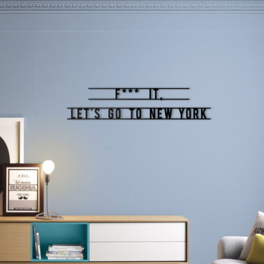 fuck it let's go to new york design sign wall art quote inspiration